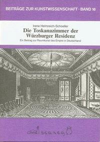 Cover: 9783892350163 | Helmreich-Schoeller, I: Toskanazimmer der Würzburger Residen | Deutsch