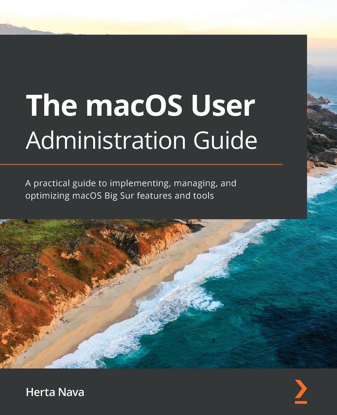Cover: 9781838643652 | The macOS User Administration Guide | Herta Nava | Taschenbuch | 2021