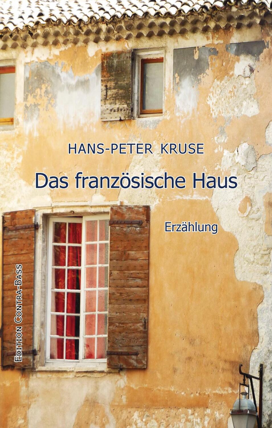 Cover: 9783943446692 | Das französische Haus | Erzählung | Hans-Peter Kruse | Taschenbuch