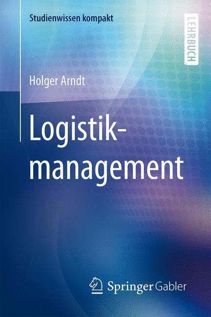 Cover: 9783658072117 | Logistikmanagement | Holger Arndt | Taschenbuch | Springer Gabler
