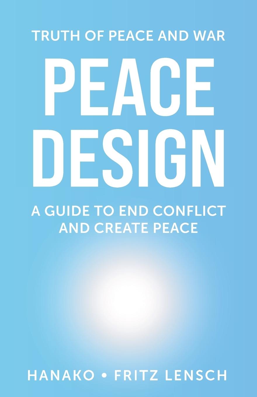 Cover: 9783982667102 | Peace Design | A Guide to End Conflict and Create Peace | Taschenbuch