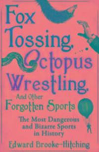 Cover: 9781471148996 | Fox Tossing, Octopus Wrestling and Other Forgotten Sports | Buch