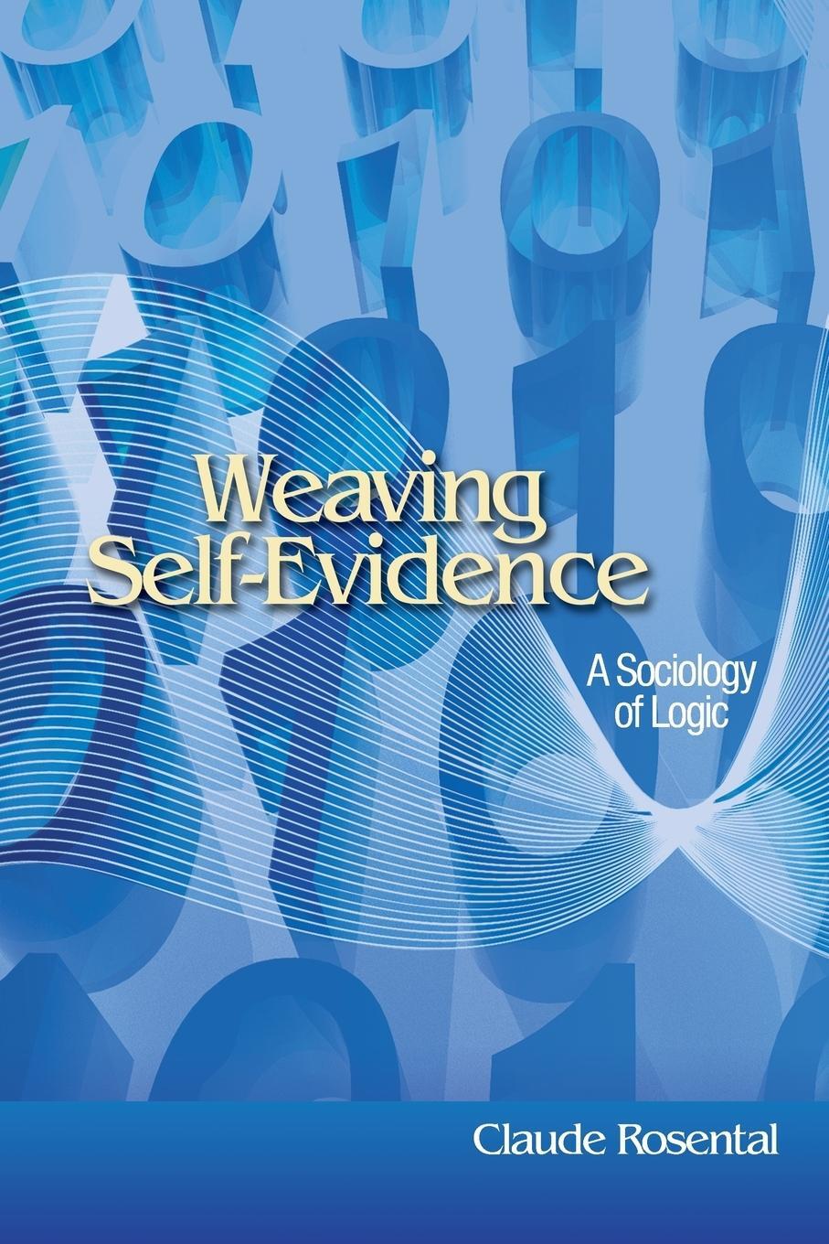 Cover: 9780691139401 | Weaving Self-Evidence | A Sociology of Logic | Claude Rosental | Buch