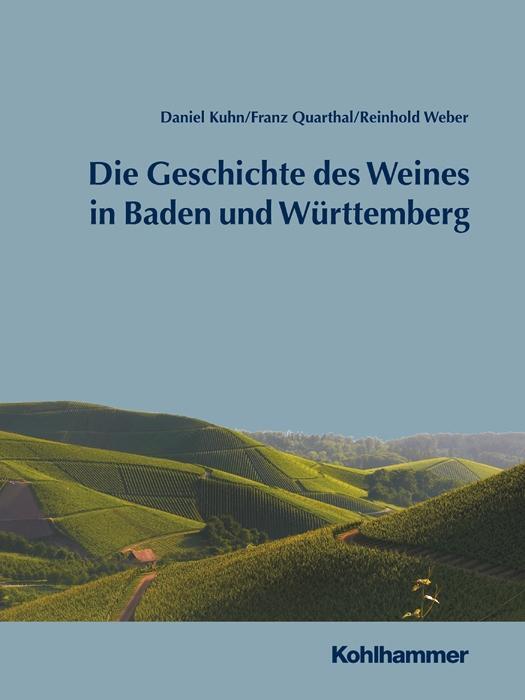 Cover: 9783170285606 | Geschichte des Weines in Baden und Württemberg | Kuhn | Buch | 224 S.