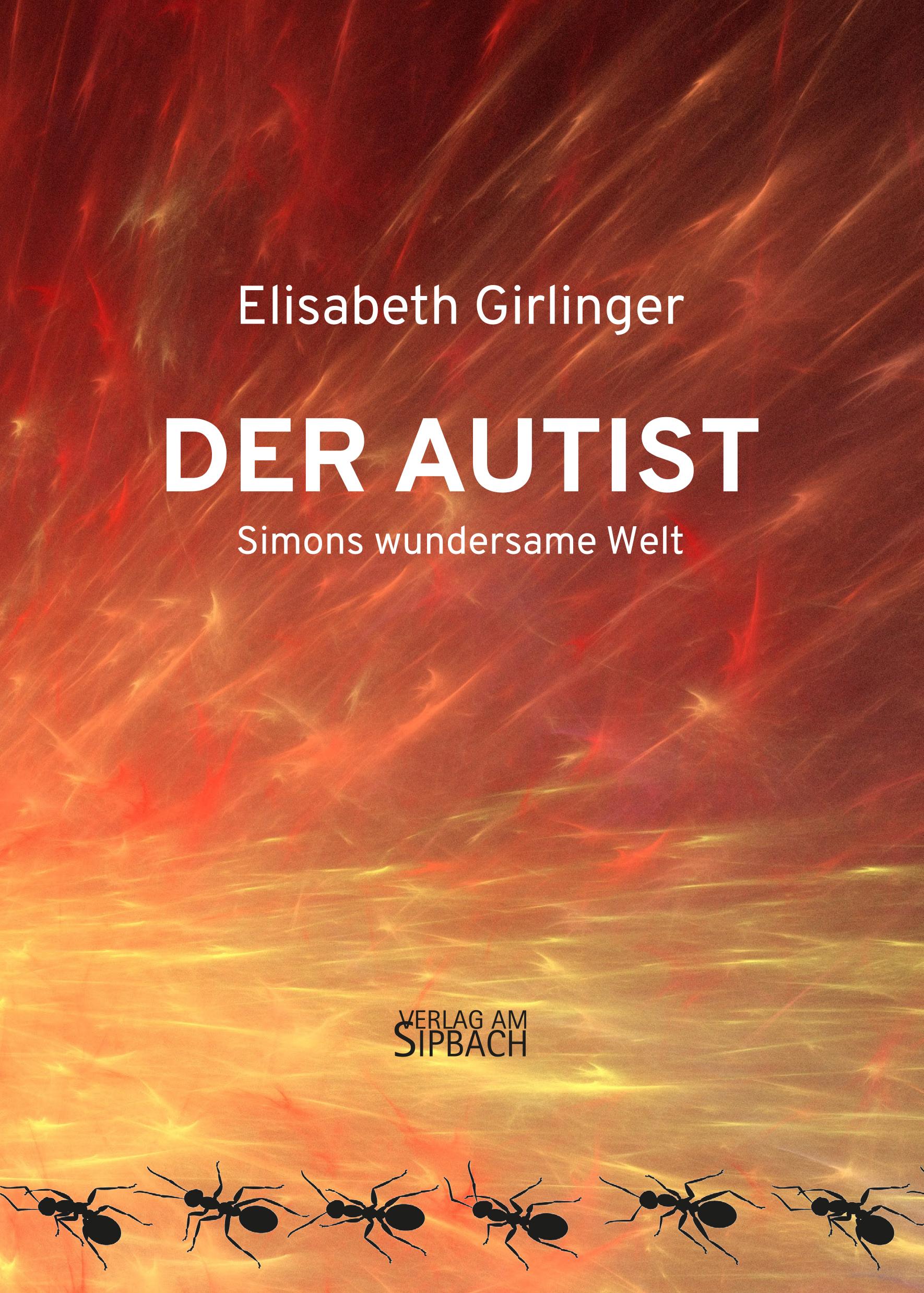 Cover: 9783903259553 | DER AUTIST | Simons wundersame Welt | Elisabeth Girlinger | Buch