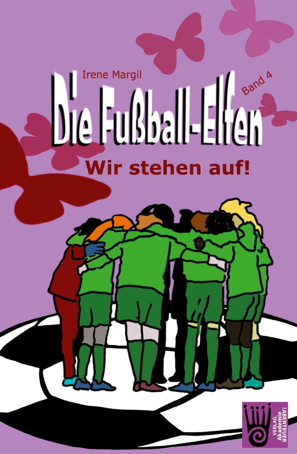 Cover: 9783985300341 | Die Fußball-Elfen, Band 4 - Wir stehen auf! | Irene Margil | Buch