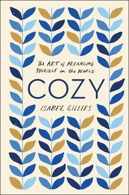 Cover: 9780062654168 | Cozy | The Art of Arranging Yourself in the World | Isabel Gillies