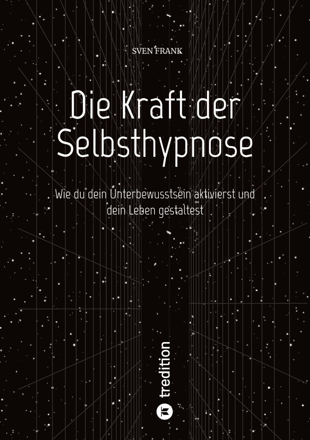Cover: 9783384081544 | Die Kraft der Selbsthypnose | Sven Frank | Taschenbuch | Paperback