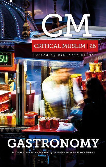 Cover: 9781849049726 | Critical Muslim 26: Gastronomy | Ziauddin Sardar | Taschenbuch | 2018