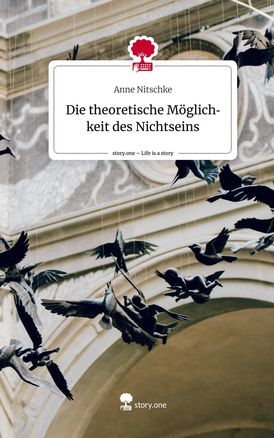 Cover: 9783711517562 | Die theoretische Möglichkeit des Nichtseins. Life is a Story -...
