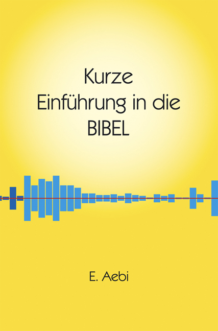 Cover: 9783952132845 | Kurze Einführung in die Bibel | Ernst Aebi | Buch | Buch