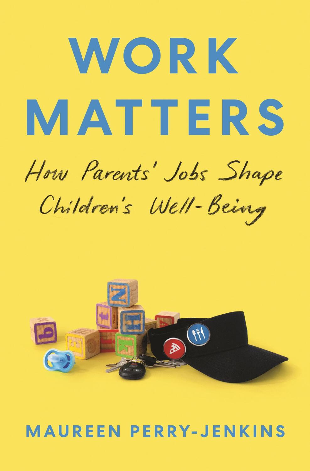 Cover: 9780691174693 | Work Matters | How Parents' Jobs Shape Children's Well-Being | Buch