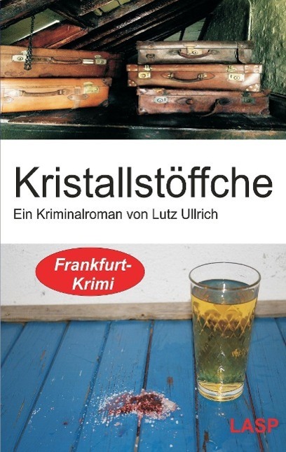 Cover: 9783946247005 | Kristallstöffche | Ein Frankfurt Krimi | Lutz Ullrich | Taschenbuch