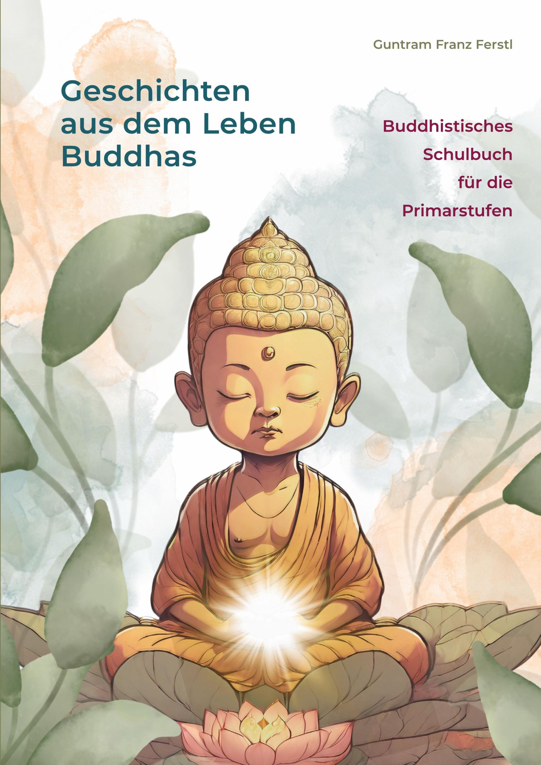 Cover: 9783759788511 | Geschichten aus dem Leben Buddhas | Guntram Franz Ferstl | Taschenbuch