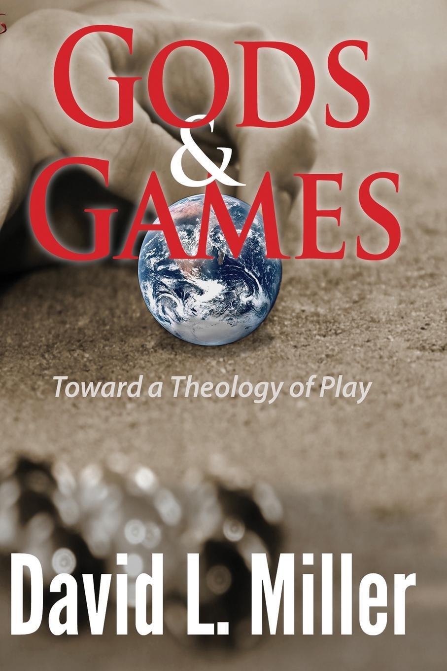 Cover: 9781938808548 | Gods & Games | Toward a Theology of Play | David L. Miller | Buch