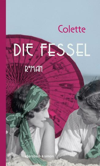 Cover: 9783869152875 | Die Fessel | Roman | Sidonie-Gabrielle Claudine Colette | Buch | 2023