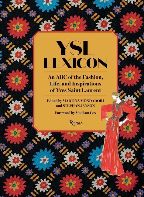 Cover: 9780847867127 | Ysl Lexicon: An ABC of the Fashion, Life, and Inspirations of Yves...
