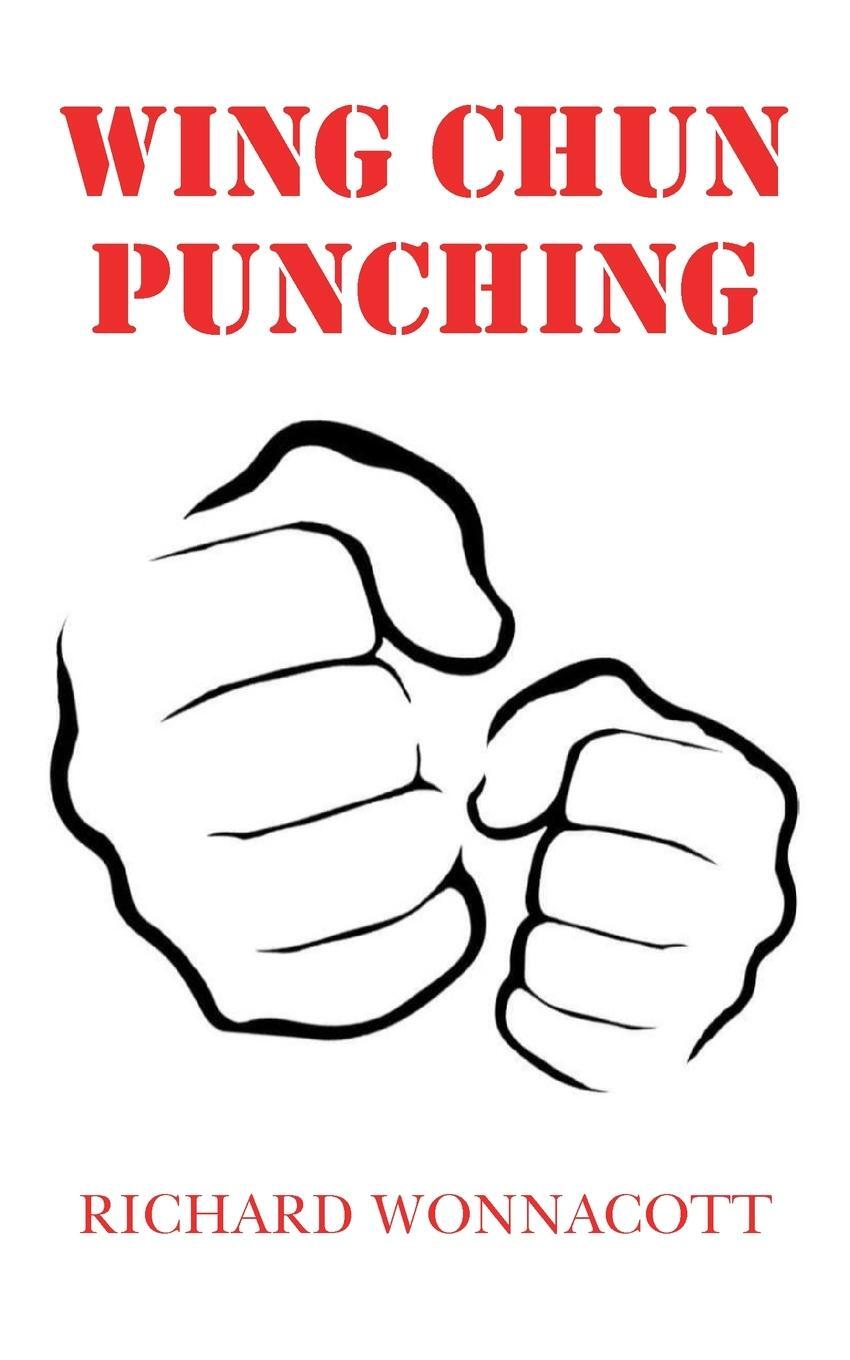 Cover: 9781803690971 | Wing Chun Punching | Richard Wonnacott | Taschenbuch | Paperback
