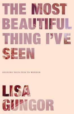 Cover: 9780310350439 | The Most Beautiful Thing I've Seen | Opening Your Eyes to Wonder