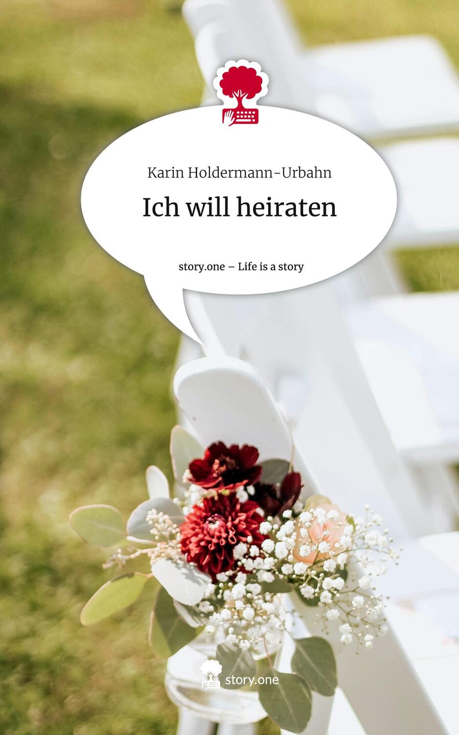 Cover: 9783711526748 | Ich will heiraten. Life is a Story - story.one | Holdermann-Urbahn