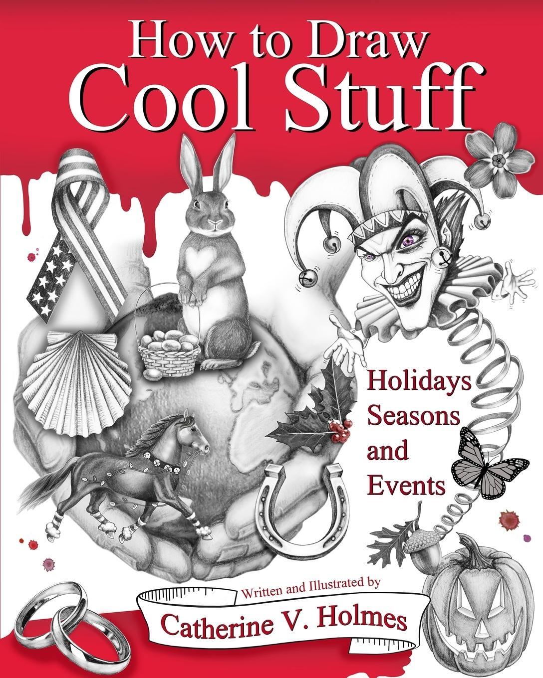 Cover: 9780692661987 | How to Draw Cool Stuff | Holidays, Seasons and Events | Holmes | Buch