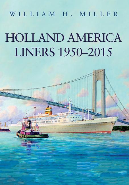 Cover: 9781445658834 | Holland America Liners 1950-2015 | William H. Miller | Taschenbuch