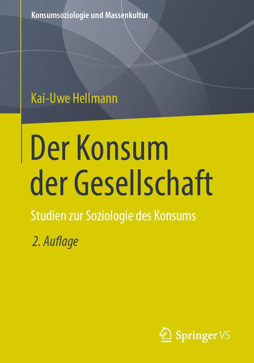 Cover: 9783658222505 | Der Konsum der Gesellschaft | Studien zur Soziologie des Konsums