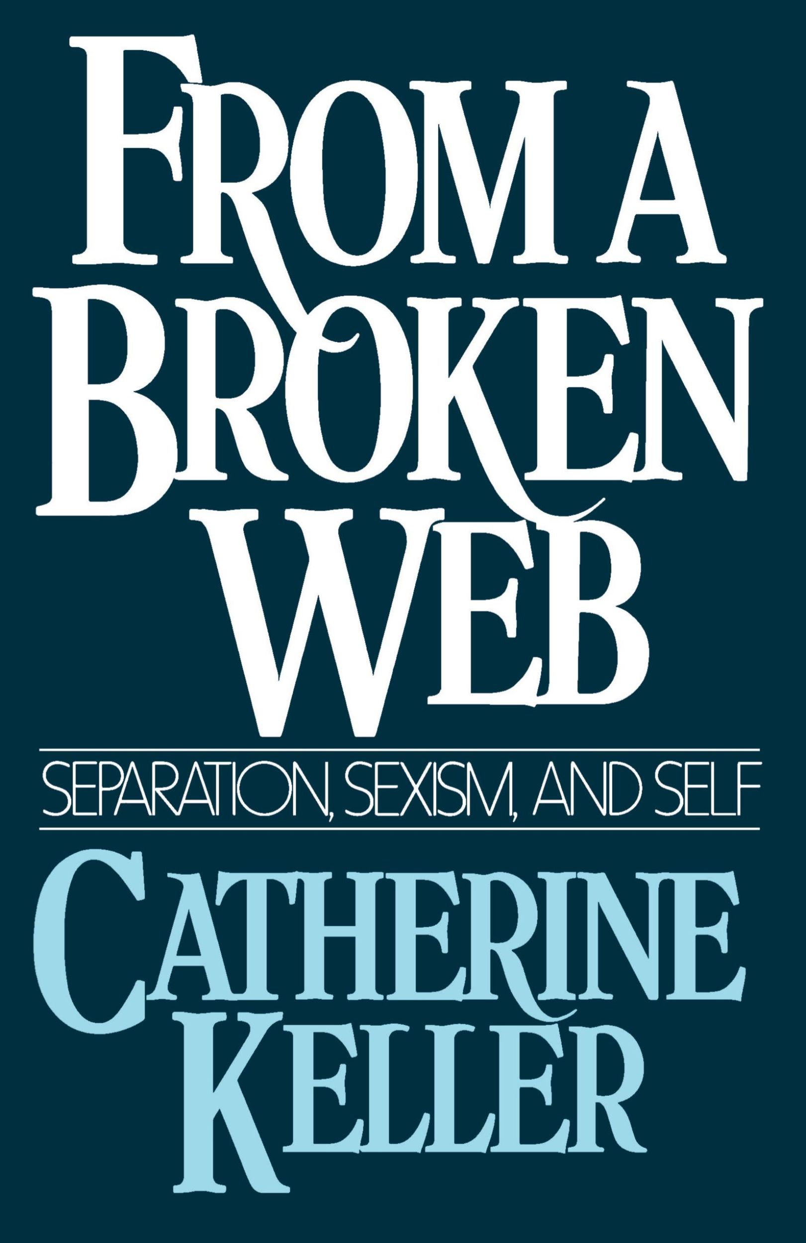 Cover: 9780807067437 | From a Broken Web | Separation, Sexism, and Self | Catherine Keller