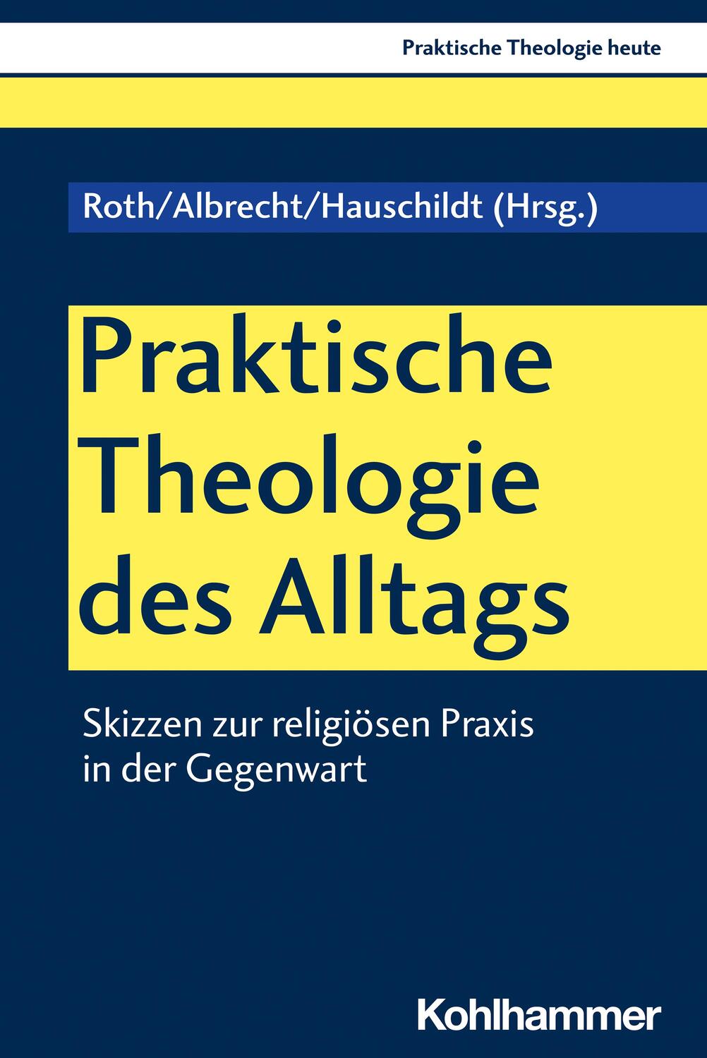Cover: 9783170400566 | Praktische Theologie des Alltags | Christian Albrecht (u. a.) | Buch