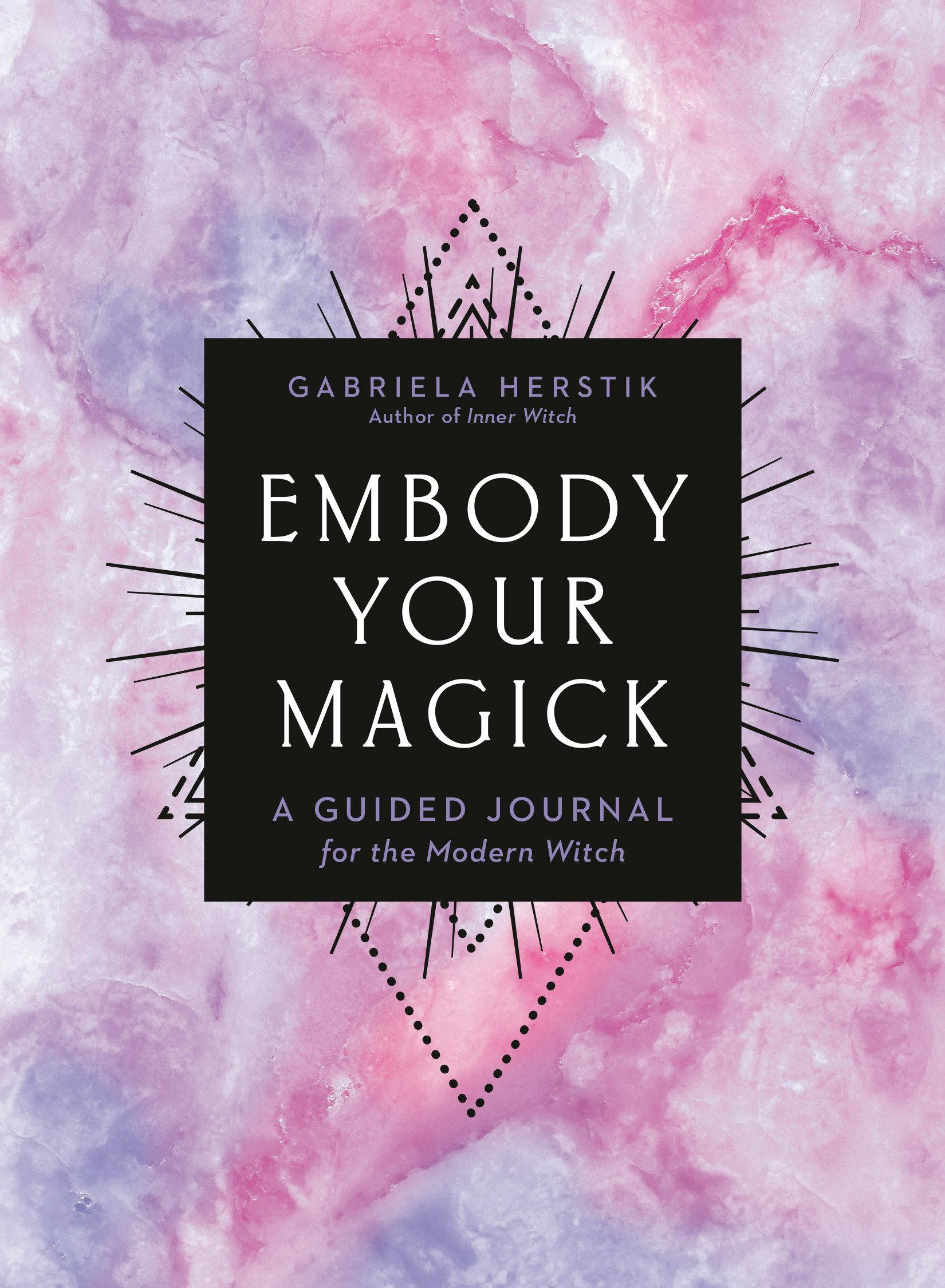 Cover: 9780593329542 | Embody Your Magick: A Guided Journal for the Modern Witch | Herstik