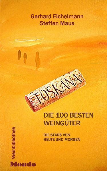Cover: 9783980926003 | Toskana | Die 100 Besten Weingüter | Gerhard Eichelmann (u. a.) | Buch