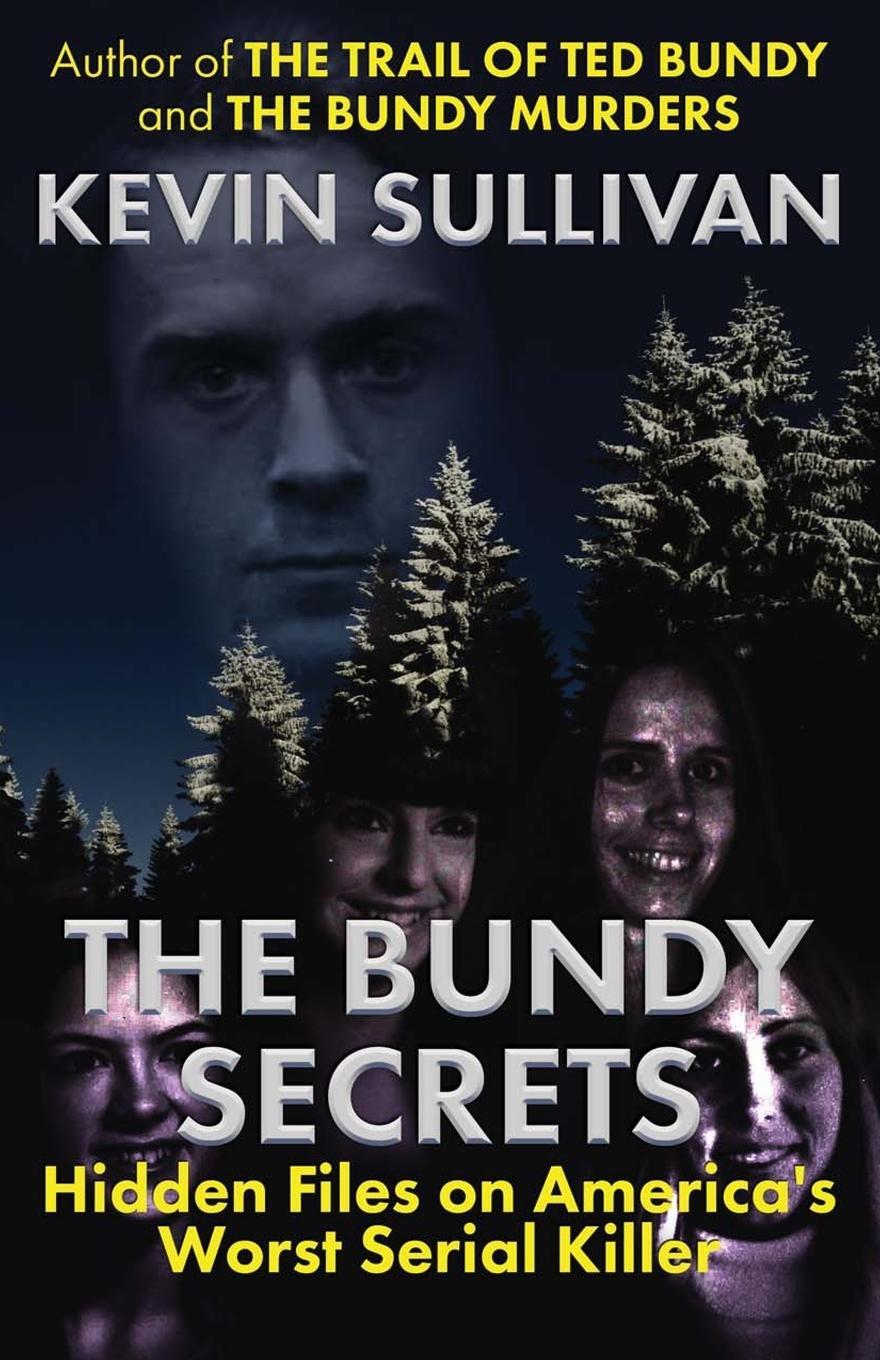 Cover: 9781942266853 | The Bundy Secrets | Hidden Files On America's Worst Serial Killer