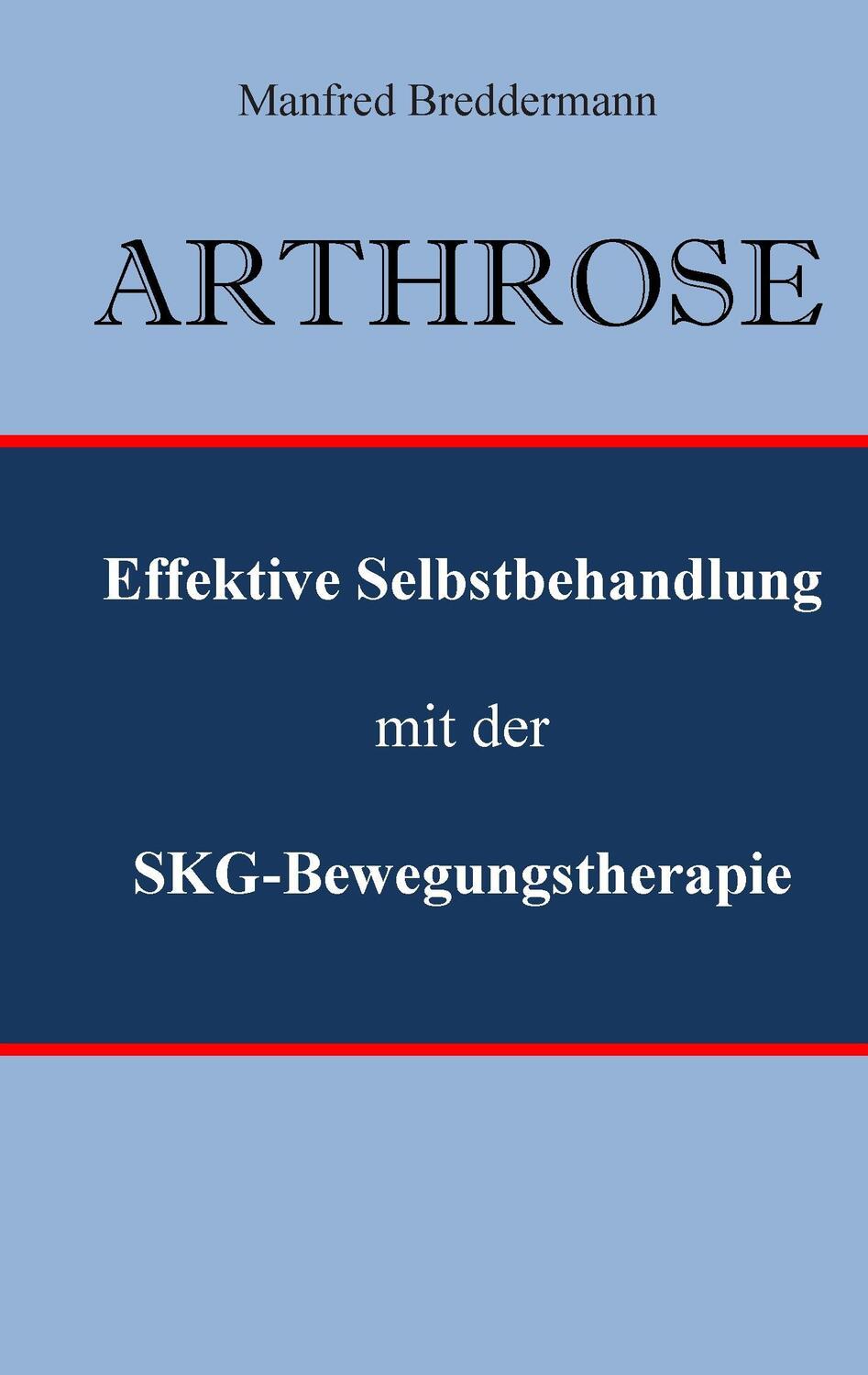 Cover: 9783738644791 | Arthrose | Effektive Selbstbehandlung mit der SKG-Bewegungstherapie