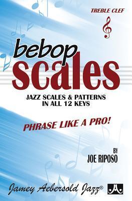 Cover: 9781562240370 | Bebop Scales -- Jazz Scales &amp; Patterns in All 12 Keys | Joe Riposo