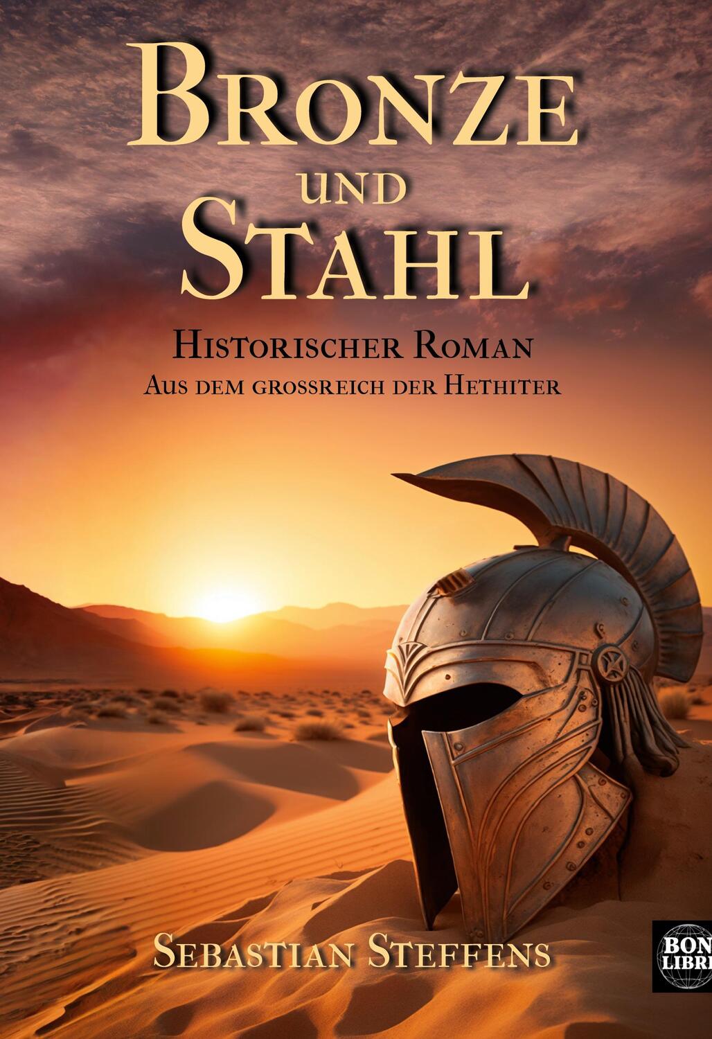 Cover: 9783758327216 | Bronze und Stahl | Historischer Roman aus dem Großreich der Hethiter