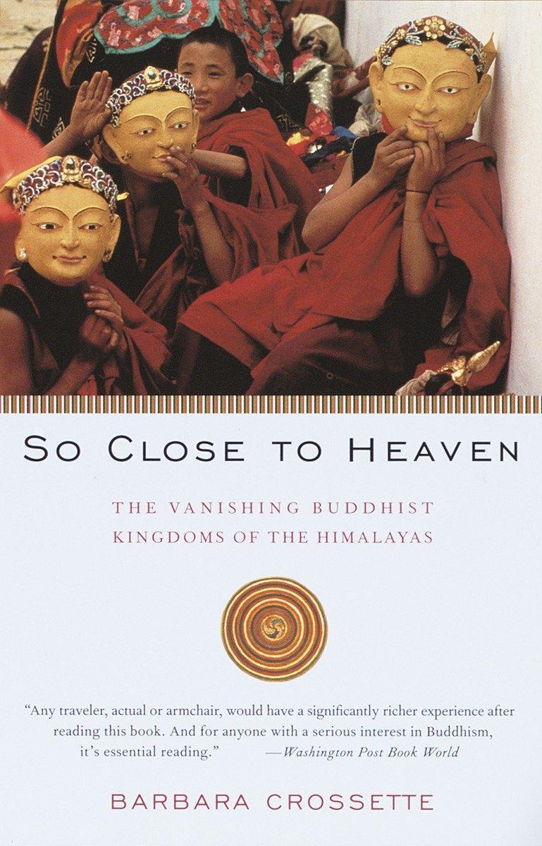 Cover: 9780679743637 | So Close to Heaven | The Vanishing Buddhist Kingdoms of the Himalayas