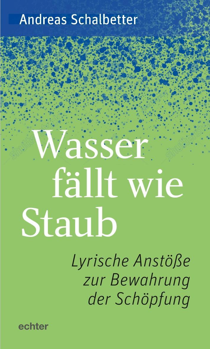 Cover: 9783429059767 | Wasser fällt wie Staub | Lyrische Anstöße zur Bewahrung der Schöpfung