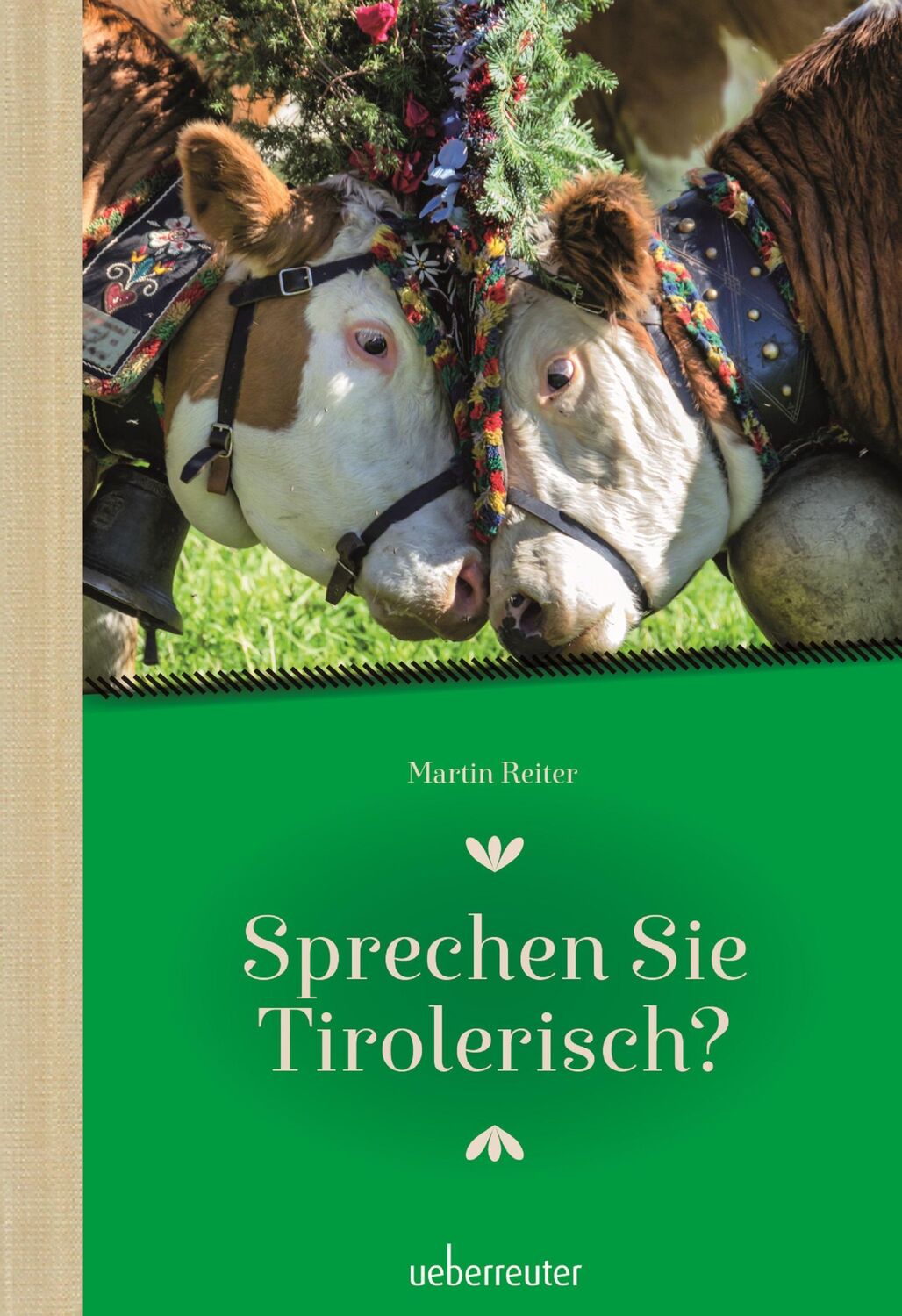 Cover: 9783800078172 | Sprechen Sie Tirolerisch | Martin Reiter | Buch | 112 S. | Deutsch