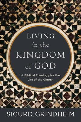 Cover: 9781540960320 | Living in the Kingdom of God | Sigurd Grindheim | Taschenbuch | 2018