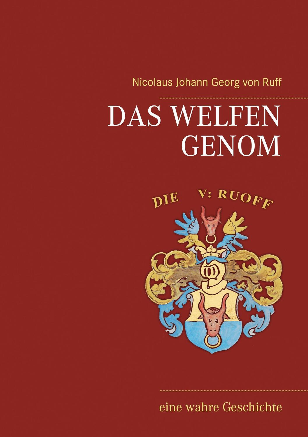 Cover: 9783739234359 | Das Welfen Genom | eine wahre Geschichte | Ruff | Taschenbuch