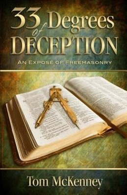 Cover: 9780882704388 | 33 Degrees of Deception: An Expose of Freemasonry | Tom C. McKenney