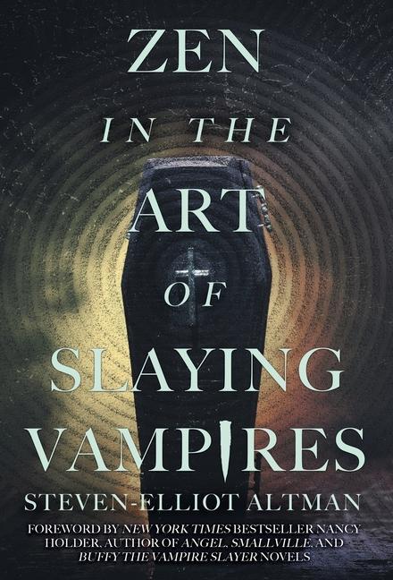 Cover: 9781680571905 | Zen in the Art of Slaying Vampires | Steven-Elliot Altman | Buch