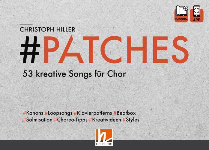 Cover: 9783990691168 | PATCHES - 53 kreative Songs für Chor | Chorbuch mit e-book+ und App