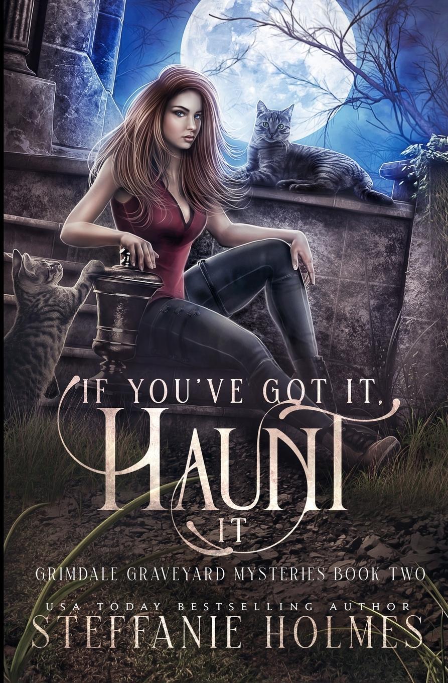 Cover: 9781991046987 | If You've Got It, Haunt It | A kooky, spooky, cozy fantasy with spice