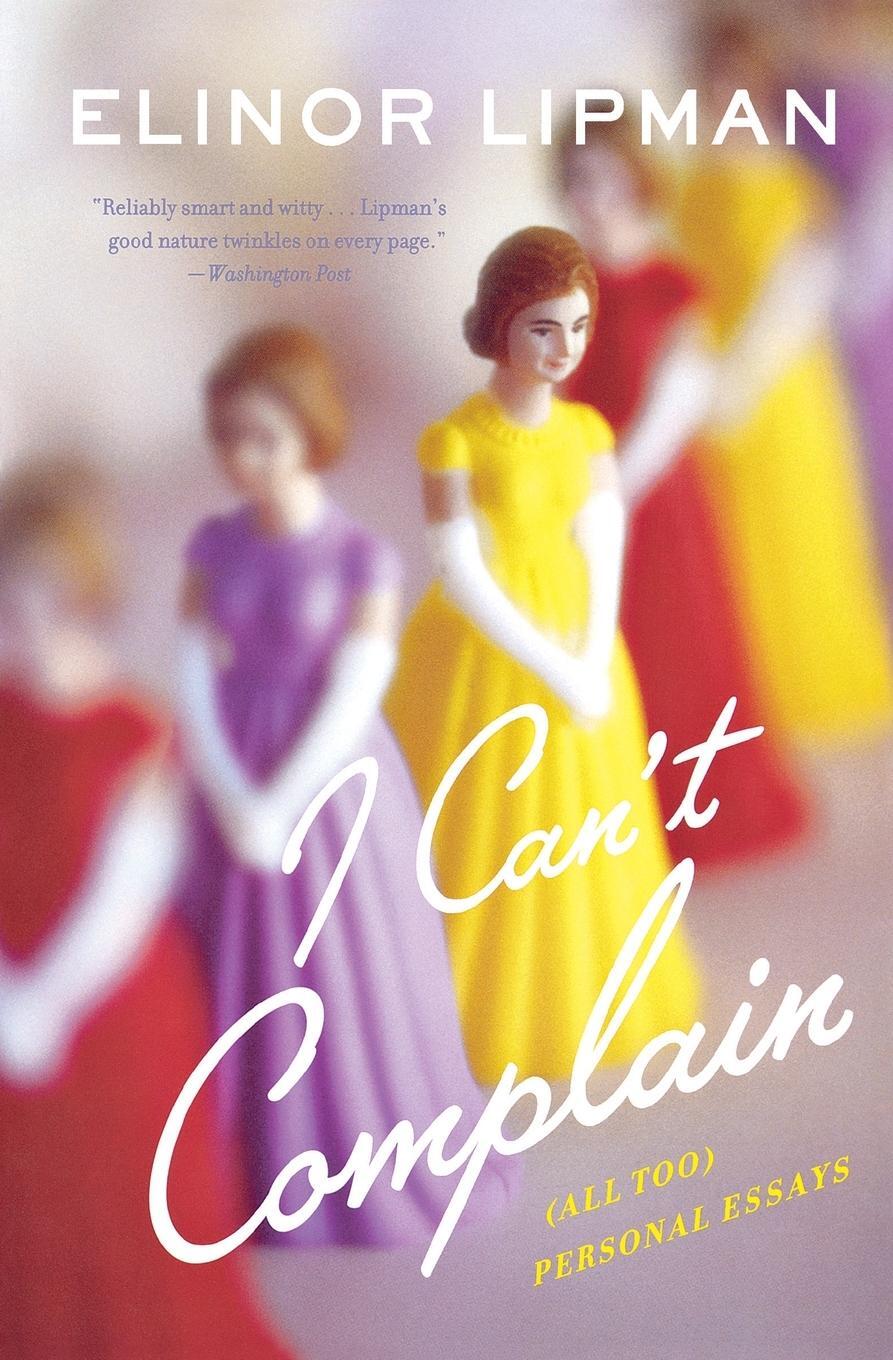 Cover: 9780544227903 | I Can't Complain | (all Too) Personal Essays | Elinor Lipman | Buch
