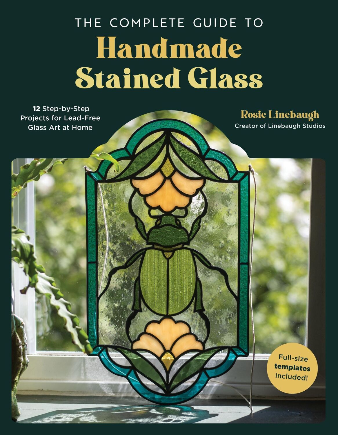 Cover: 9798890030399 | The Complete Guide to Handmade Stained Glass | Rosie Linebaugh | Buch