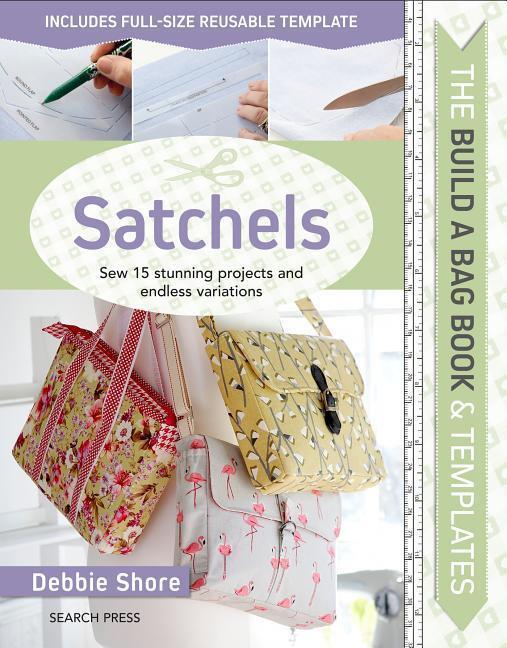 Cover: 9781782217688 | Build a Bag Book & Templates: Satchels: Sew 15 Stunning Projects...