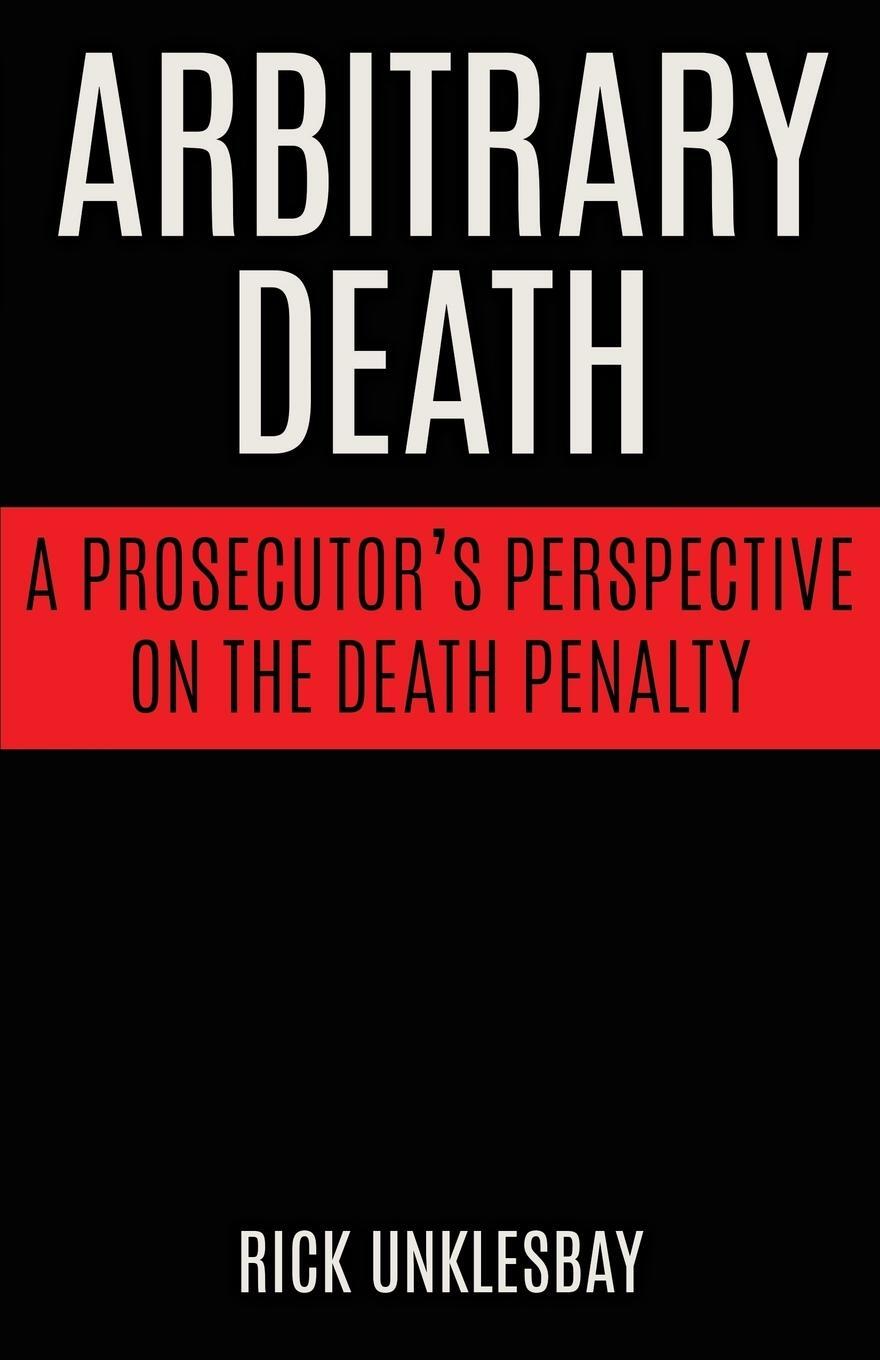 Cover: 9781627876803 | Arbitrary Death | A Prosecutor's Perspective on the Death Penalty