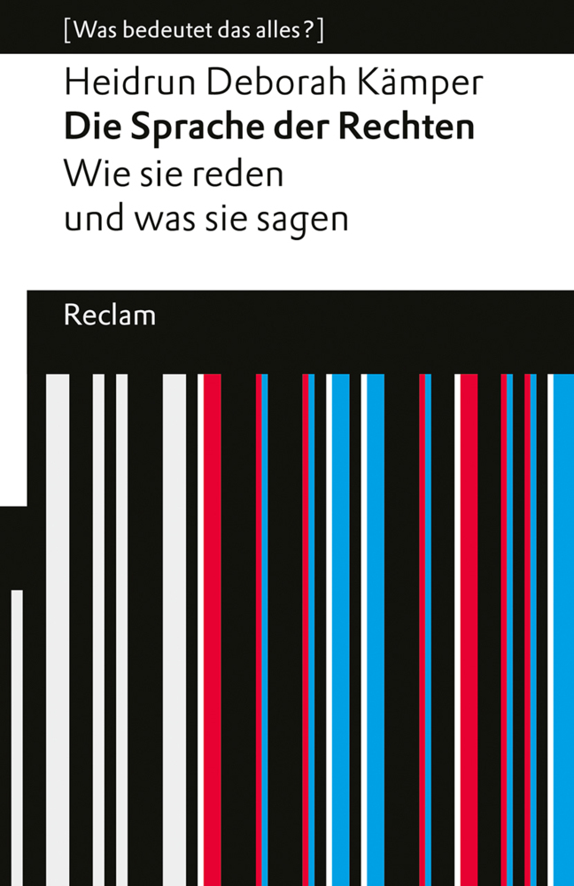 Cover: 9783150145951 | Die Sprache der Rechten. Wie sie reden und was sie sagen. [Was...