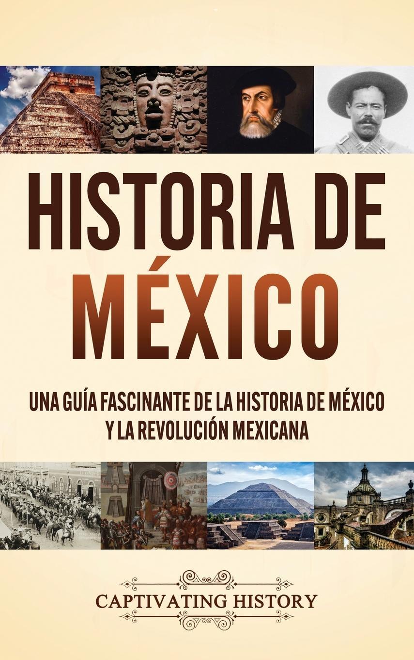 Cover: 9781637160473 | Historia de México | Captivating History | Buch | Spanisch | 2020